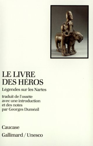 Le Livre des héros : légendes sur les Nartes - dumézil, georges