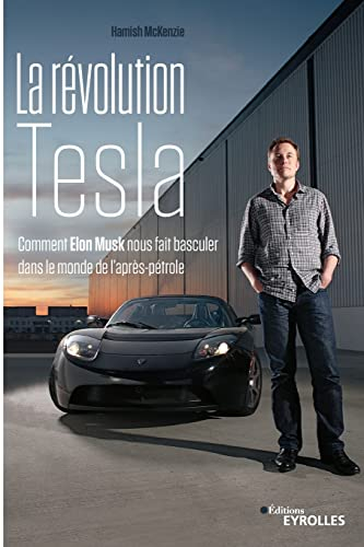 La révolution Tesla : comment Elon Musk nous fait basculer dans le monde de l'après-pétrole