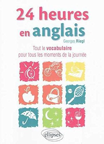 24 heures en anglais : tout le vocabulaire pour tous les moments de la journée. 24 hours in French :