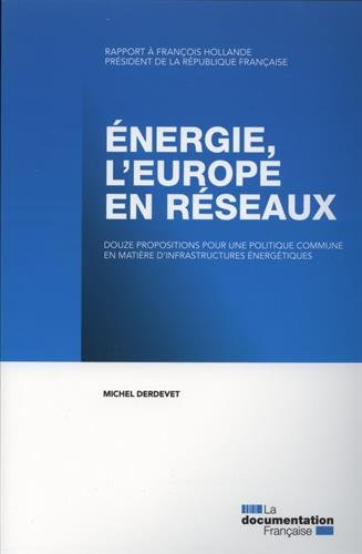 Energie : l'Europe en réseaux : douze propositions pour une politique commune en matière d'infrastru