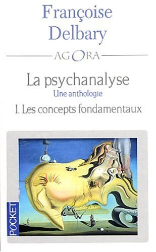 Psychanalyse : une anthologie. Vol. 1. Les concepts fondamentaux