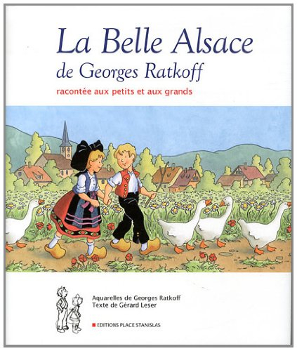 La belle Alsace de Georges Ratkoff : racontée aux petits et aux grands