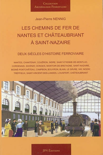 Les chemins de fer de Nantes et Châteaubriant à Saint-Nazaire : deux siècles d'histoire ferroviaire