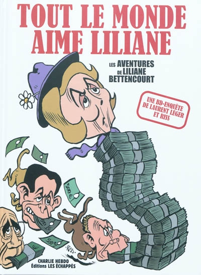 Tout le monde aime Liliane : les aventures de Liliane Bettencourt