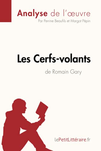 Les Cerfs-volants de Romain Gary (Analyse de l'?uvre): Comprendre la littérature avec lePetitLittéra