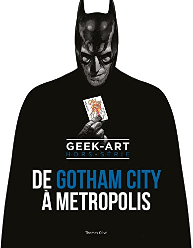Geek-art : hors-série. De Gotham city à Metropolis