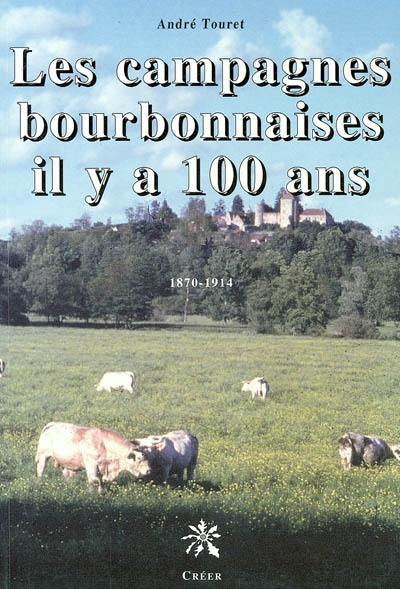 Les campagnes bourbonnaises il y a cent ans : 1870-1914