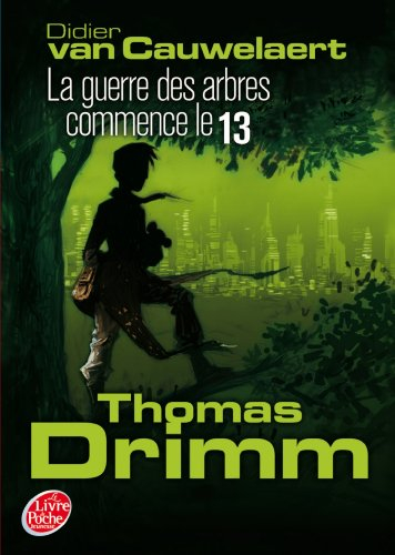 Thomas Drimm. Vol. 2. La guerre des arbres commence le 13