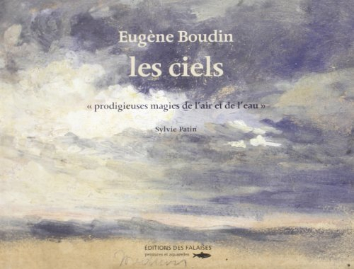 Eugène Boudin, les ciels : prodigieuses magies de l'air et de l'eau