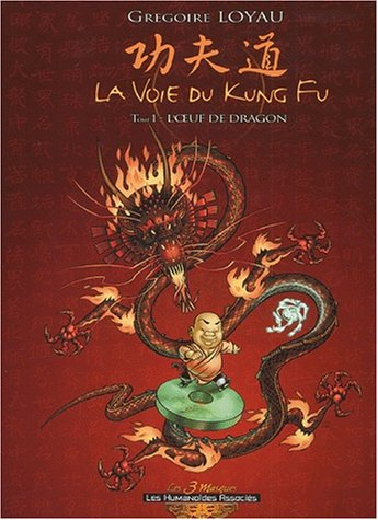 La voie du Kung-fu. Vol. 1. L'oeuf du Dragon