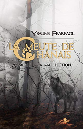 la meute de chânais tome 1: aymeric - la malédiction