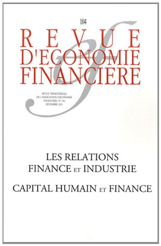 Revue d'économie financière, n° 104. Les relations finance et industrie, capital humain et finance