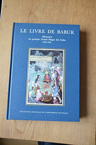 Le Livre de Babur : mémoires du premier Grand Mogol des Indes