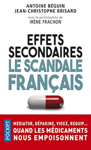 Effets secondaires : le scandale français : Mediator, Dépakine, Vioxx, Requip... quand les médicamen