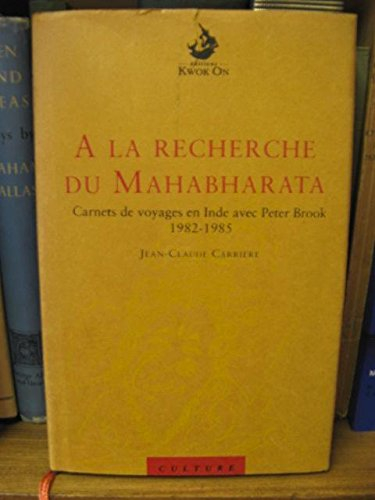 A la recherche du Mahabharata : carnets de voyages en Inde avec Peter Brook, 1982-1985
