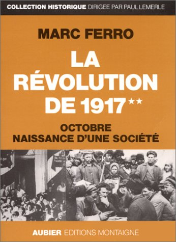 La Révolution russe de 1917. Vol. 2. Octobre : naissance d'une société