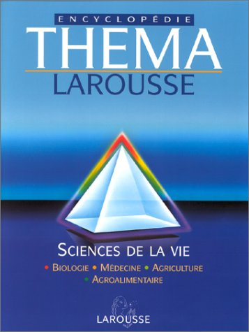 Théma encyclopédie Larousse. Vol. 5. Sciences de la vie : biologie, médecine, agriculture, agroalime
