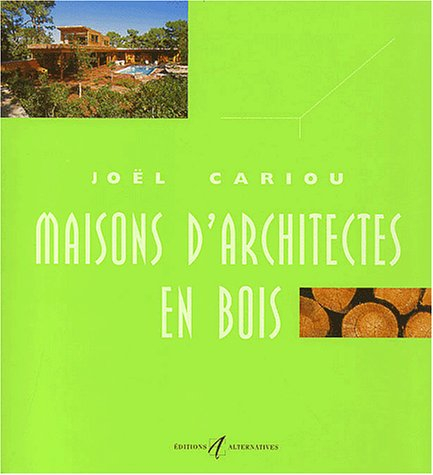 Maisons d'architectes en bois. Vol. 5. Maisons d'architectes en bois
