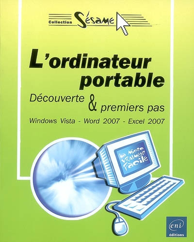 L'ordinateur portable : découverte et premiers pas : Windows Vista, Word 2007, Excel 2007
