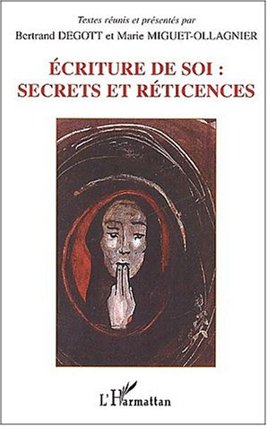 Ecritures de soi : secrets et réticences : actes du colloque international, Besançon, 22-24 nov. 200