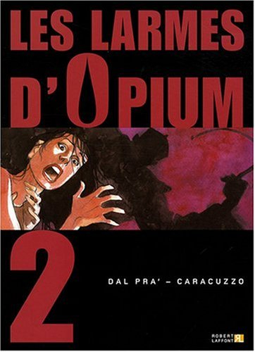 Les larmes d'opium. Vol. 2
