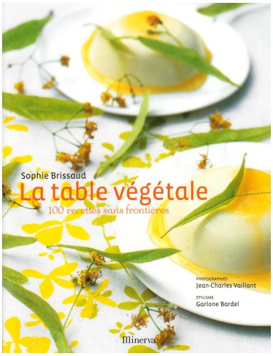 La table végétale : 100 recettes sans frontières