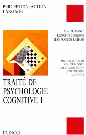 traite de psychologie cognitive. tome 1, perception, action, langage