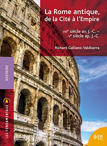 La Rome antique, de la cité à l'Empire : VIIIe siècle av. J.-C.-Ve siècle apr. J.-C.