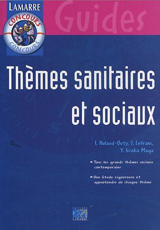 Thèmes sanitaires et sociaux : tous les grands thèmes sociaux contemporains, une étude rigoureuse et