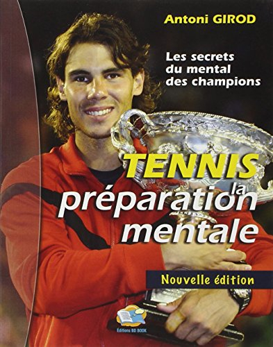 Tennis : la préparation mentale : les secrets du mental des champions