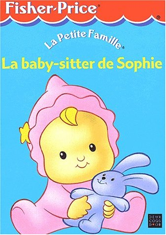 La baby-sitter de Sophie : la petite famille
