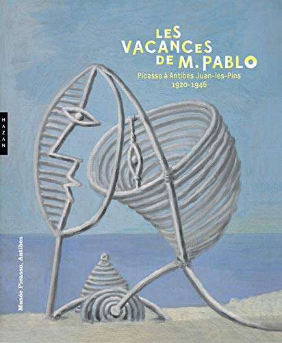 Les vacances de M. Pablo : Picasso à Antibes Juan-les-Pins, 1920-1946