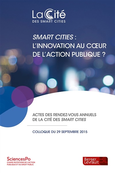 Smart cities : l'innovation au coeur de l'action publique ? : actes du 2e rendez-vous annuel de la C