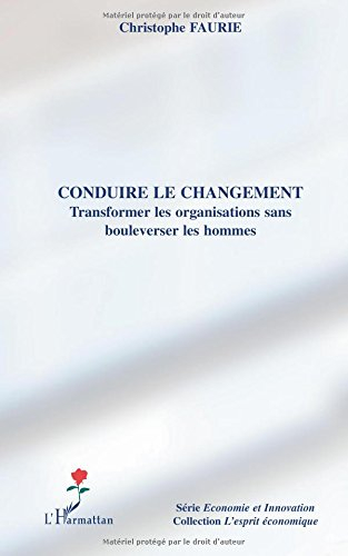 Conduire le changement : transformer les organisations sans bouleverser les hommes