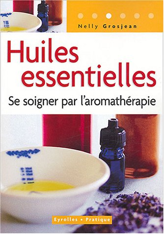 Huiles essentielles : se soigner par l'aromathérapie