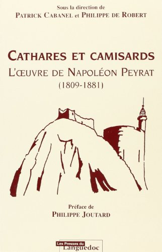 Cathares et camisards, l'oeuvre de Napoléon Peyrat : 1809-1881