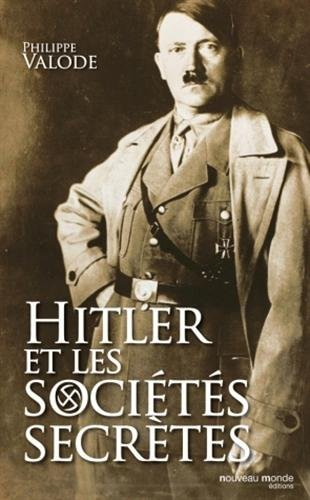 Hitler et les sociétés secrètes : de la société Thulé à la Solution finale