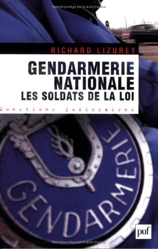 Gendarmerie nationale : les soldats de la loi
