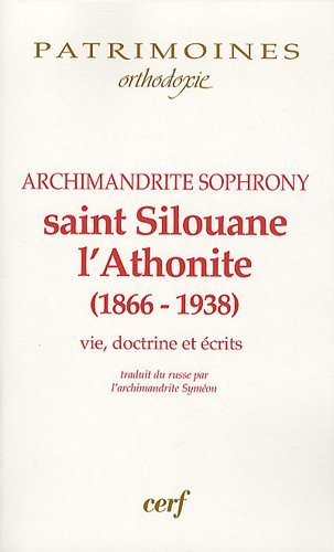 Saint Silouane l'Athonite (1866-1938) : vie, doctrine, écrits