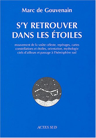 S'y retrouver dans les étoiles : mouvement de la voûte céleste, repérages, cartes, constellations et