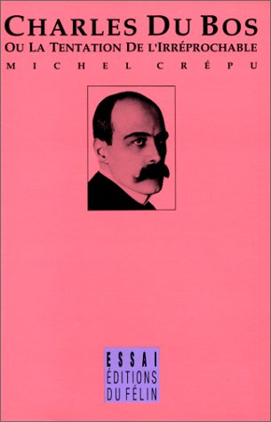 Charles Du Bos ou La tentation de l'irréprochable
