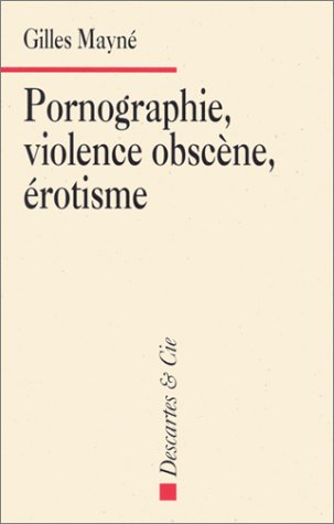 Pornographie, violence obscène, érotisme