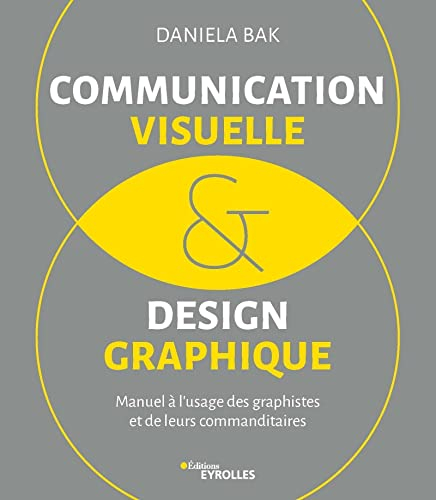 Communication visuelle & design graphique : manuel à l'usage des graphistes et de leurs commanditair