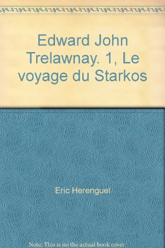 Edward John Trelawnay. Vol. 1. Le voyage du Starkos