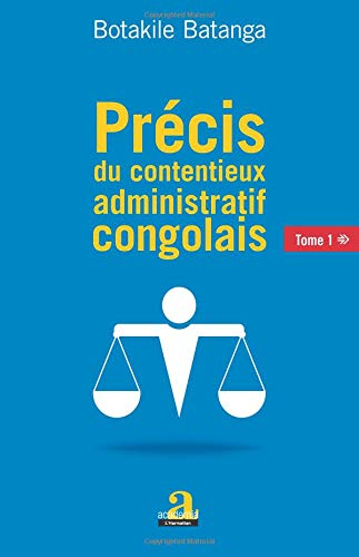 Précis du contentieux administratif congolais. Vol. 1