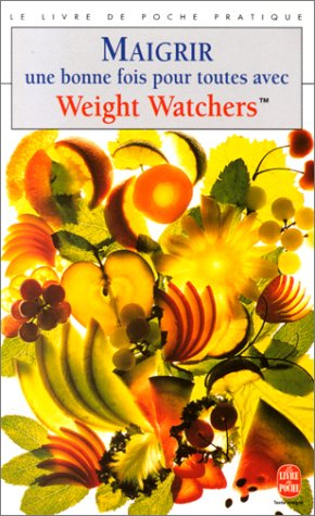 Maigrir une bonne fois pour toutes avec Weight Watchers