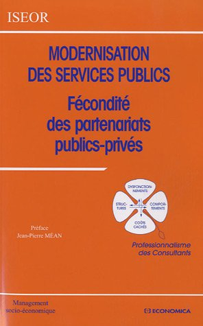 Modernisation des services publics : fécondité des partenariats publics-privés : professionnalisme d