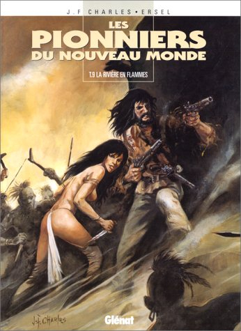 Les pionniers du Nouveau Monde. Vol. 9. La rivière en flammes
