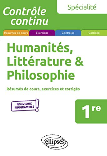 Spécialité humanités, littérature & philosophie, 1re : résumés de cours, exercices et corrigés : nou