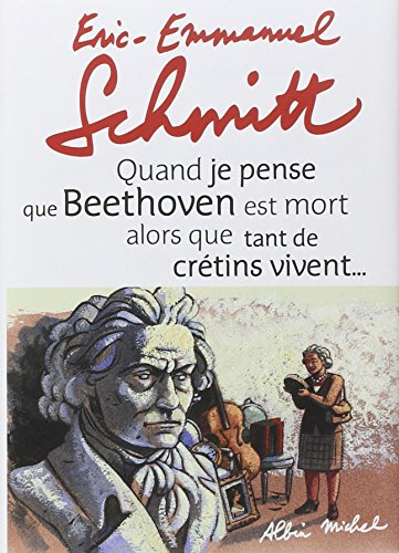 Quand je pense que Beethoven est mort alors que tant de crétins vivent.... Kiki van Beethoven